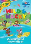 CRAYOLA WILD & WACKY COLOUR AND ACTIVITY BOOK