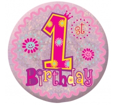 Happy 1st Birthday Girl Holographic Badges 5.5cm